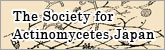 The society for Actinomycetes Japan